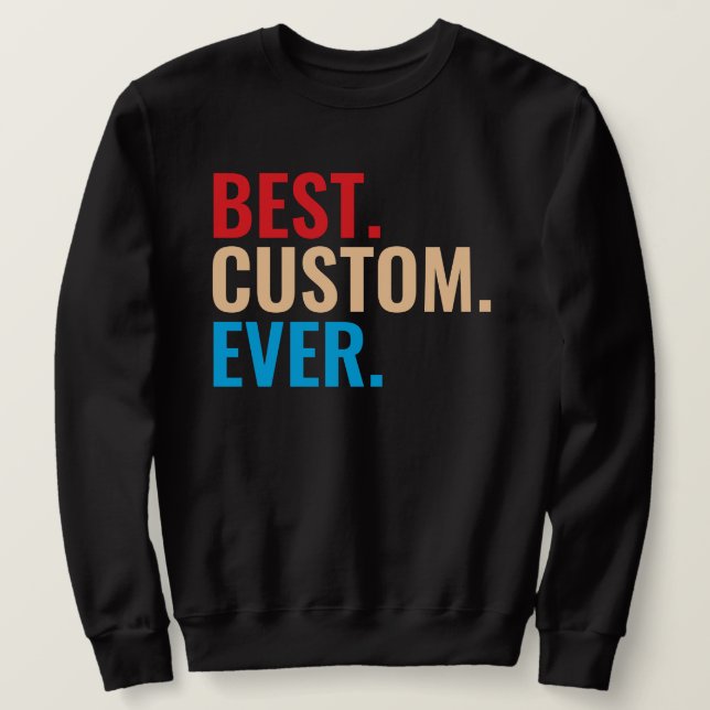 Best custom ever vintage retro Customized text Sweatshirt (Design Front)