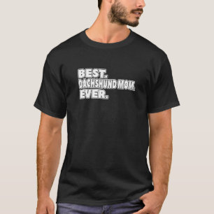 Best Dachshund Mom Ever For Dog Owner Women Girls T-Shirt