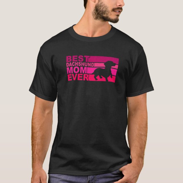 Best Dachshund Mom Ever T-Shirt (Front)