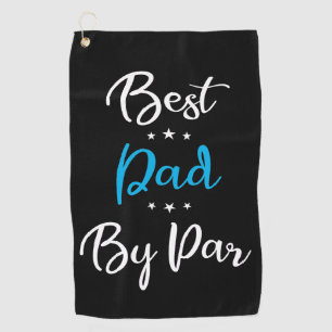 Best Dad By Par Calligraphy Golf Towel