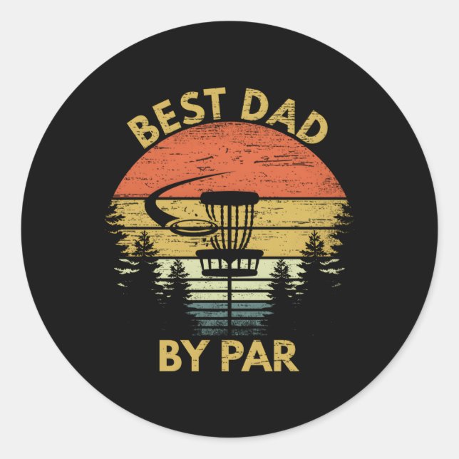 Best Dad By Par Disc Golf Fathers Day Classic Round Sticker (Front)