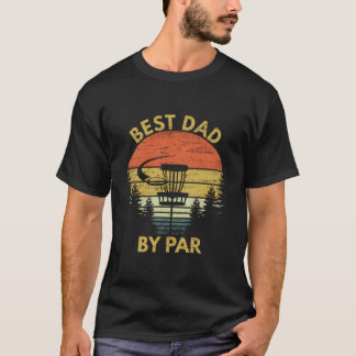 Best Dad By Par Disc Golf Fathers Day T-Shirt