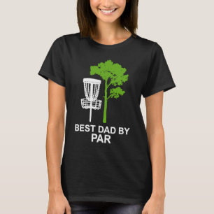 Best Dad By Par Disc Golf T-Shirt