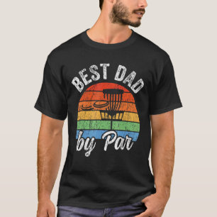 Best Dad By Par Disc Golf T-Shirt