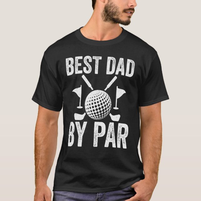 Best Dad By Par Father s Day Golf  Golfer Daddy T-Shirt (Front)