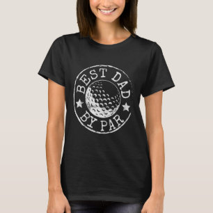 Best Dad by Par Father's Day Golf Lover Gift Papa T-Shirt