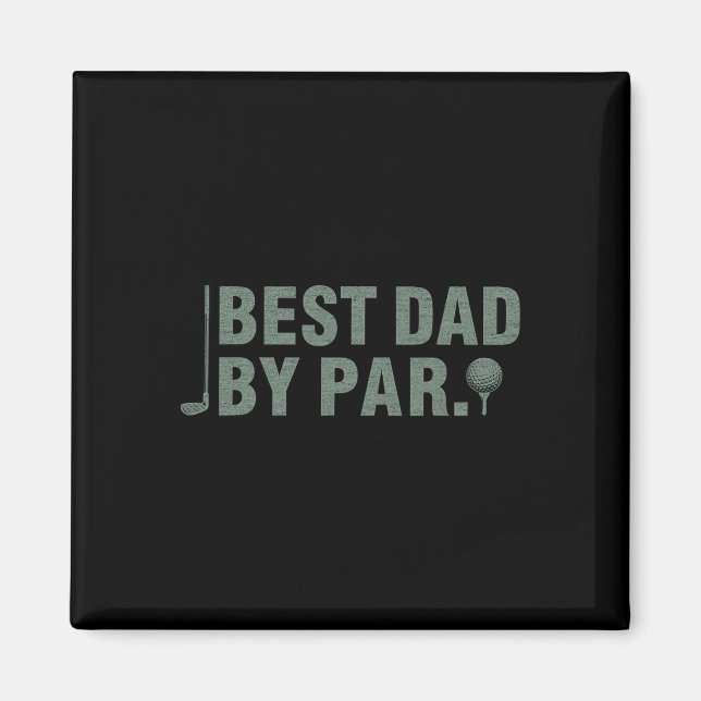 Best Dad By Par Father's Day Golfing Birthday Gift Magnet (Front)