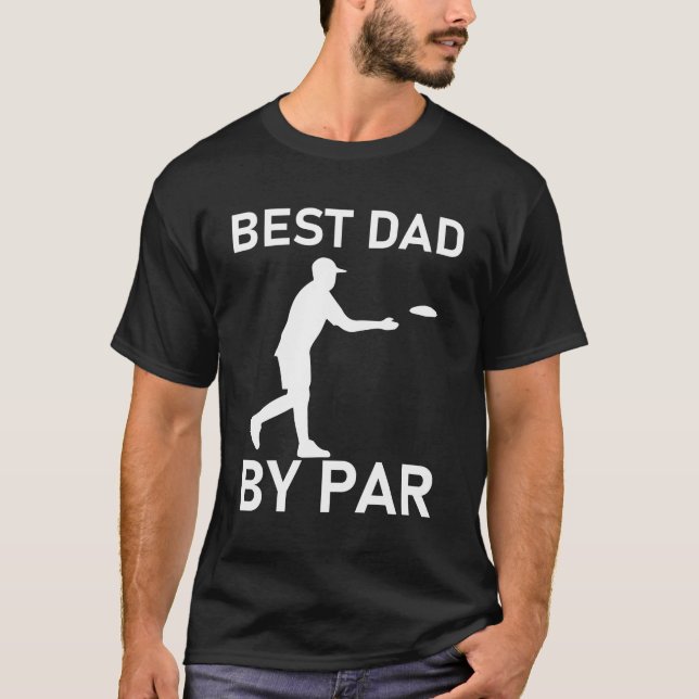 Best Dad By Par Funny Disc Golf Frisbee T-Shirt (Front)