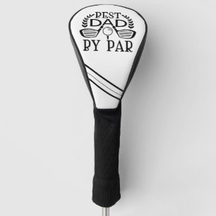 Best Dad By Par Golf Club Head Cover