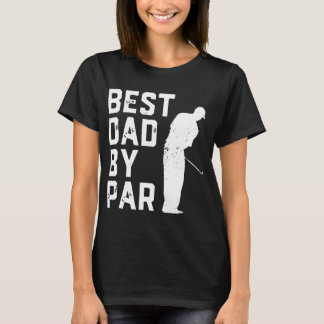 best dad by par golf T-Shirt