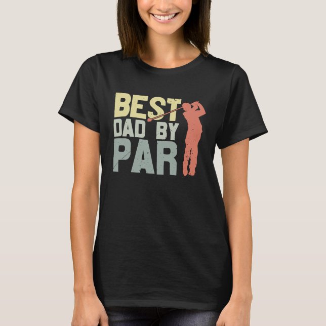 Best Dad By Par Golfing T-Shirt (Front)
