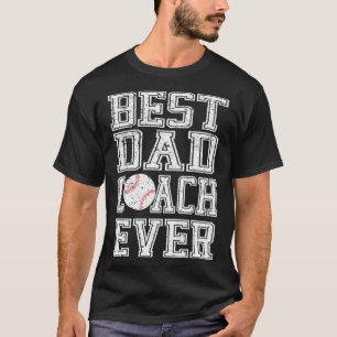 Best Dad Coach Ever Baseball Father s Day T-Shirt