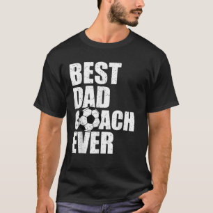 Best Dad Coach Ever Soccer Father Daddy Papa Socce T-Shirt