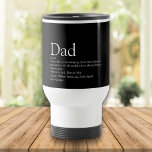 Best Dad, Daddy, Father Definition Black and White Travel Mug<br><div class="desc">Personalise for your special dad,  daddy or father to create a unique gift for Father's day,  birthdays,  Christmas or any day you want to show how much he means to you. A perfect way to show him how amazing he is every day. Designed by Thisisnotme©</div>