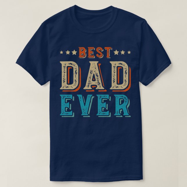 Best Dad Ever81 T-Shirt (Design Front)