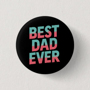 Best Dad Ever 1 Inch Round Button