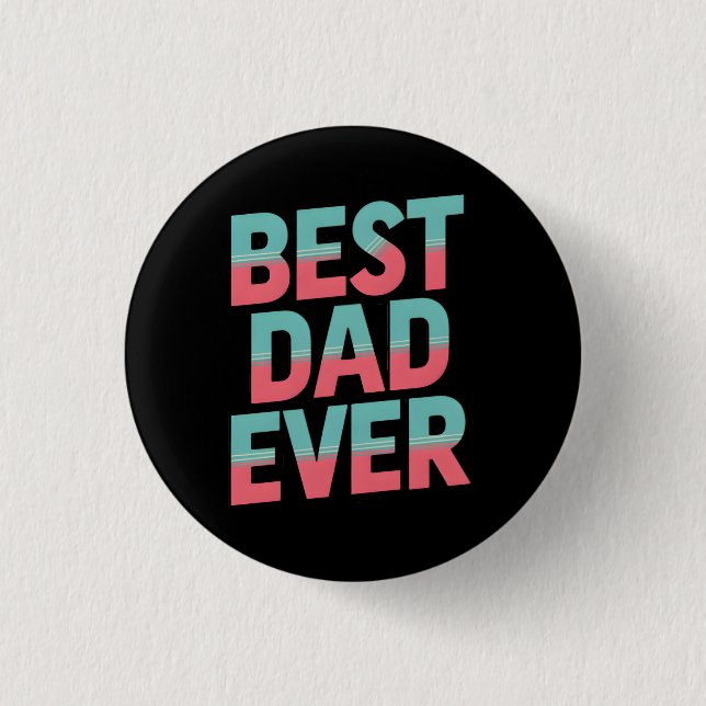 Best Dad Ever 1 Inch Round Button (Front)