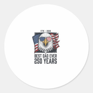 Best Dad Ever 250 Years Patriotic Eagle Dad T-Shir Classic Round Sticker