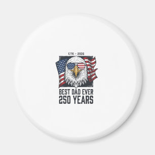 Best Dad Ever 250 Years Patriotic Eagle Dad T-Shir Magnet