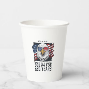 Best Dad Ever 250 Years Patriotic Eagle Dad T-Shir Paper Cups