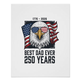 Best Dad Ever 250 Years Patriotic Eagle Dad T-Shir Poster