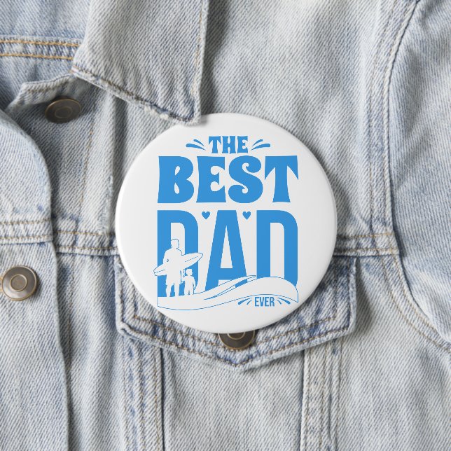 Best Dad Ever 4 Inch Round Button (In Situ)
