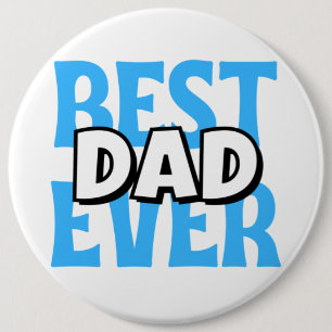 Best Dad Ever 6 Inch Round Button