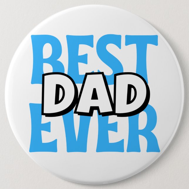 Best Dad Ever 6 Inch Round Button (Front)
