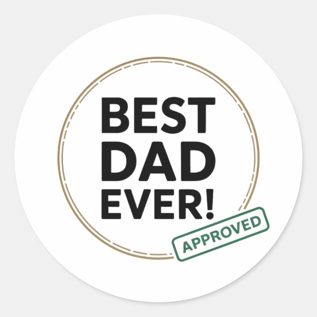 Best Dad Ever, Approved text design Classic Round Sticker (Front)
