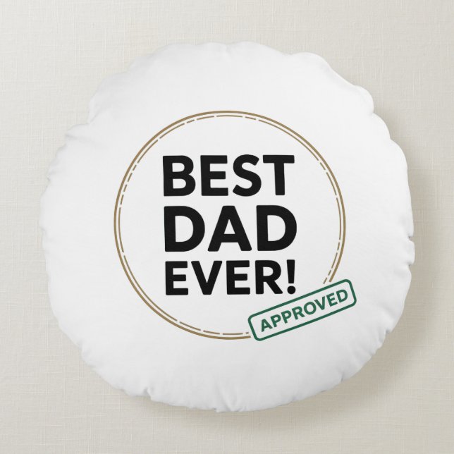 Best Dad Ever, Approved text design Round Pillow (Front)