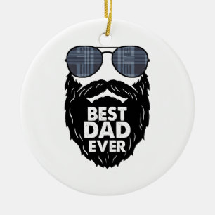 Best Dad ever; beard; bearded Dad; sunglasses; bla Ceramic Ornament