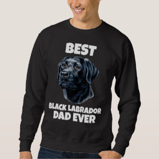 Best Dad Ever Black Labrador Retriever Portrait Sweatshirt