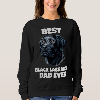 Best Dad Ever Black Labrador Retriever Portrait Sweatshirt