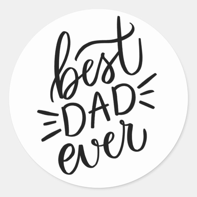 Best dad ever. Black white lettering fathers day Classic Round Sticker (Front)