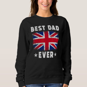 Best Dad Ever Britain Flag Best British Dad Sweatshirt