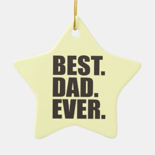 Best. Dad. Ever. Ceramic Ornament