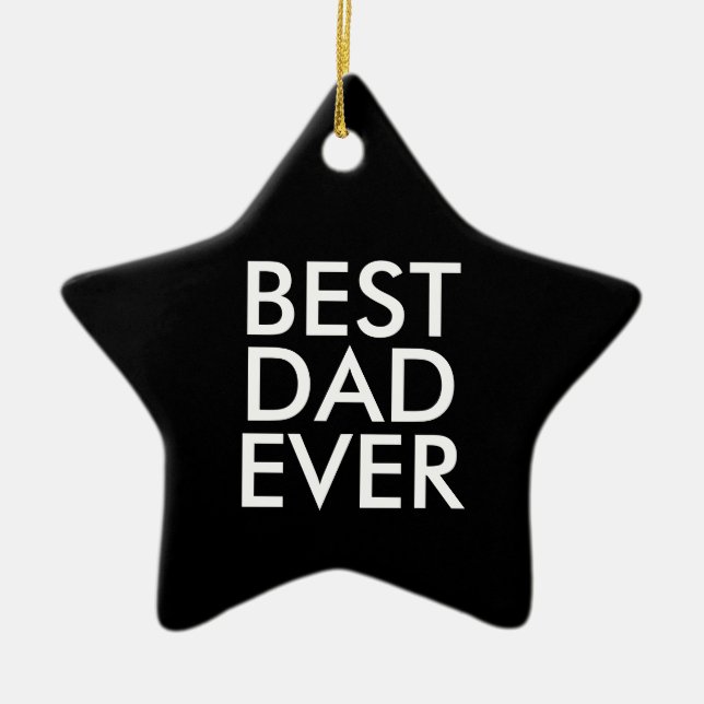 Best dad ever | Christmas gift idea Ceramic Ornament (Front)
