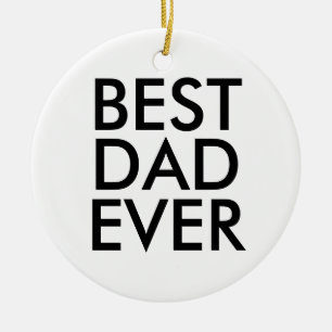 Best dad ever   Christmas gift idea Ceramic Ornament