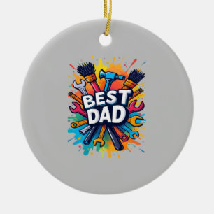 Best Dad Ever - Colourful Tools Design for Fathers Ceramic Ornament