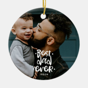 Best Dad Ever Custom Photo Father's Day Gift Name Ceramic Ornament