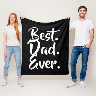 Best Dad Ever, Dad Gift, Fathers Day Gift Fleece Blanket