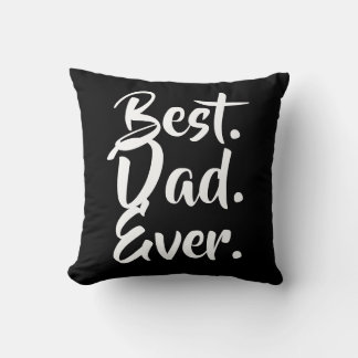 Best Dad Ever, Dad Gift, Fathers Day Gift Throw Pillow