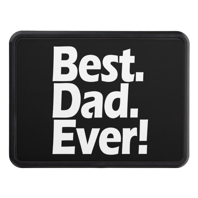 Best Dad Ever Exclamation Black/White Father's Day Trailer Hitch Cover (Front)
