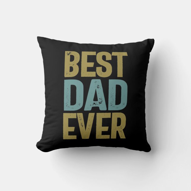 Best Dad Ever | Father Gift Throw Pillow (Front)