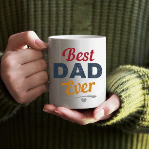 Best Dad Ever   Father’s Day Gift for Dad Coffee Mug