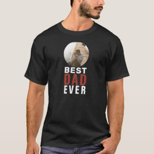 Best Dad Ever Father`s Day Photo T-Shirt