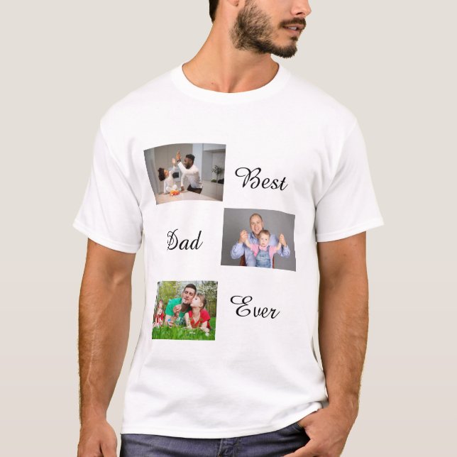Best Dad Ever Father's Day 3 Photo Collage T-Shirt (Front)