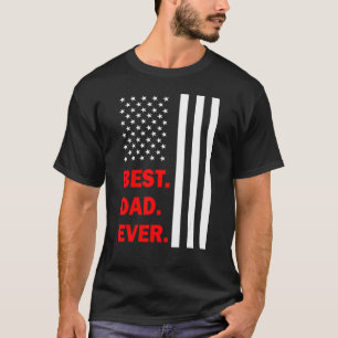 Best Dad Ever Father's Day And Us Flag Day For Fat T-Shirt