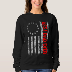 Best Dad Ever Fathers Day Betsy Ross American Flag Sweatshirt