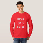 Best Dad Ever Father's Day Birthday Gift Red 2024 T-Shirt<br><div class="desc">Printed with elegant red white background and text template for "Best Dad Ever" which you may customize to make any personalized gifts,  party favours etc for Father's day,  birthdays,  weddings,  anniversary etc! You may also change the background colour as you wish!</div>